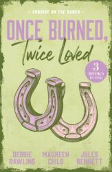 Once Burned, Twice Loved: Sunrise On The Ranch (ISBN: 9780263421149)