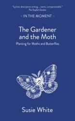 The Gardener and the Moth (ISBN: 9781916812468)
