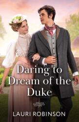 Daring To Dream Of The Duke (ISBN: 9780263418750)