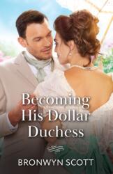 Becoming His Dollar Duchess (ISBN: 9780263418729)