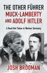 The Other Fuhrer: Muck-Lamberty and Adolf Hitler (ISBN: 9781806340644)