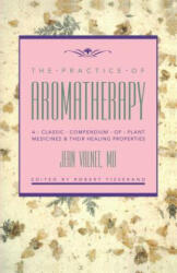 Practice of Aromatherapy - Jean Valnet, M. D. Valnet, Robert Tisserand (1982)