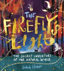 The Firefly's Light: The Secret Inventors of Our Natural World (ISBN: 9780702315893)