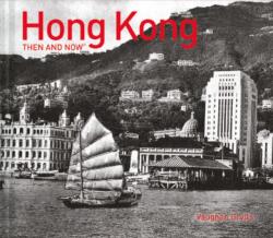 Hong Kong Then and Now (ISBN: 9781910904084)