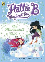 Hattie B, Magical Vet: The Mermaid's Tail (ISBN: 9780141344669)