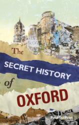 The Secret History of Oxford (ISBN: 9780752499567)