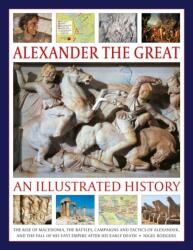 Alexander the Great: An Illustrated History (ISBN: 9780754836261)