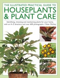 The Illustrated Practical Guide to Houseplants & Plant Care (ISBN: 9780754836254)