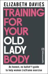 Training For Your Old Lady Body (ISBN: 9781785127069)
