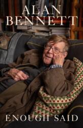 Enough Said - Alan Bennett (ISBN: 9781805228981)