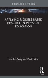 Applying Models-based Practice in Physical Education (ISBN: 9781032822488)