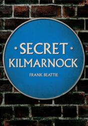 Secret Kilmarnock (ISBN: 9781398124516)