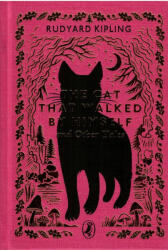 The Cat Who Walked by Himself and Other Tales - Rudyard Kipling (ISBN: 9780241783153)