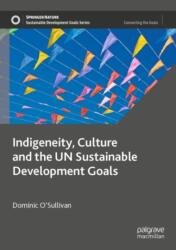 Indigeneity, Culture and the UN Sustainable Development Goals (ISBN: 9789819905836)