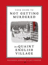 Your Guide to Not Getting Murdered in a Quaint English Village (ISBN: 9781526685179)