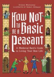 How Not to Be a Basic Peasant (ISBN: 9780762487936)
