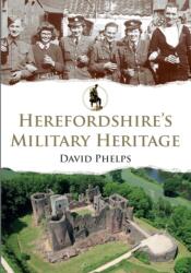 Herefordshire's Military Heritage (ISBN: 9781398126336)