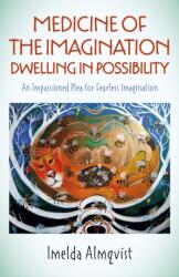 Medicine of the Imagination: Dwelling in Possibility (ISBN: 9781789044324)