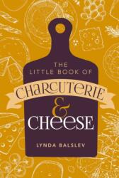 Little Book of Charcuterie and Cheese (ISBN: 9781524878047)