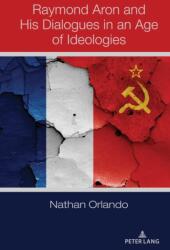 Raymond Aron and His Dialogues in an Age of Ideologies (ISBN: 9781433181818)