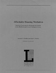 Affordable Housing Mediation - Building Consensus for Regional Agreements in the Hartford and Greater Bridgeport Areas (ISBN: 9781558441132)
