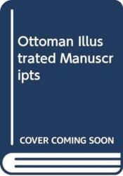 OTTOMAN ILLUSTRATED MANUSCRIPTS (ISBN: 9781474442329)