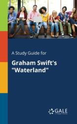 A Study Guide for Graham Swift's "Waterland (ISBN: 9781375395854)