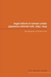 Legal Reform in Taiwan under Japanese Colonial Rule, 1895-1945 (ISBN: 9780295978277)
