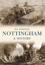Nottingham A History (ISBN: 9781445634982)