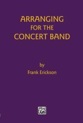 ARRANGING FOR THE CONCERT BAND (ISBN: 9780769257709)