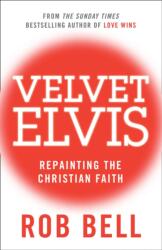 Velvet Elvis (ISBN: 9780007487837)