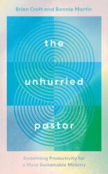The Unhurried Pastor (ISBN: 9781784989576)