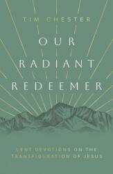 Our Radiant Redeemer (ISBN: 9781784989538)