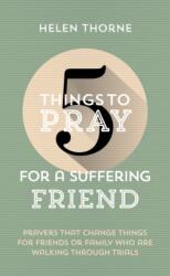 5 Things to Pray for a Suffering Friend (ISBN: 9781784989873)