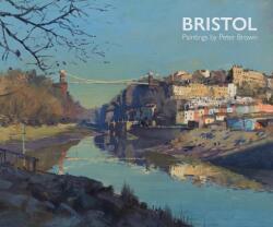 Bristol Paintings by Peter Brown (ISBN: 9781915670281)