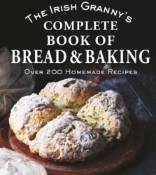 The Irish Granny's Complete Book of Bread and Baking (ISBN: 9781804584866)