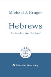 Hebrews: An Anchor for the Soul (ISBN: 9781802541694)