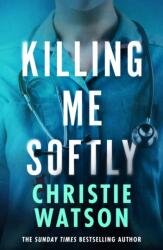 Killing Me Softly (ISBN: 9781399613132)