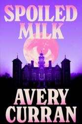 Spoiled Milk (ISBN: 9781529443578)