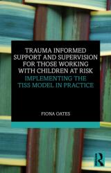 Trauma Informed Support and Supervision for Those Working with Children at Risk (ISBN: 9781032842158)