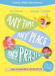 Any Time, Any Place, Any Prayer Family Bible Devotional (ISBN: 9781784989200)