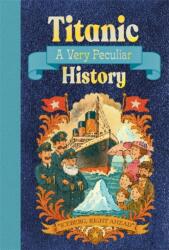 Titanic: A Very Peculiar History (ISBN: 9781835874127)