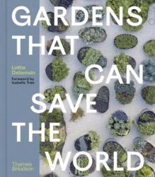 Gardens That Can Save the World - DELAMAIN/TREE (ISBN: 9780500028742)
