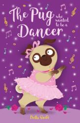 The Pug who wanted to be a Dancer (ISBN: 9781408376836)