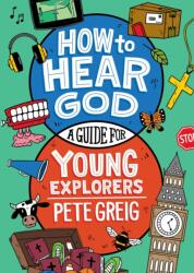 How to Hear God: A Guide for Young Explorers (ISBN: 9781399822961)