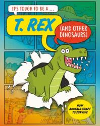 It's Tough to Be: A T. Rex (ISBN: 9781526329516)