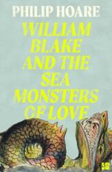 William Blake and The Sea Monsters of Love (ISBN: 9780008534387)