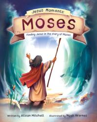 Jesus Moments: Moses (ISBN: 9781784989828)