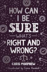 How Can I Be Sure What's Right and Wrong? (ISBN: 9781784988715)