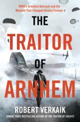 The Traitor of Arnhem (ISBN: 9781802797442)